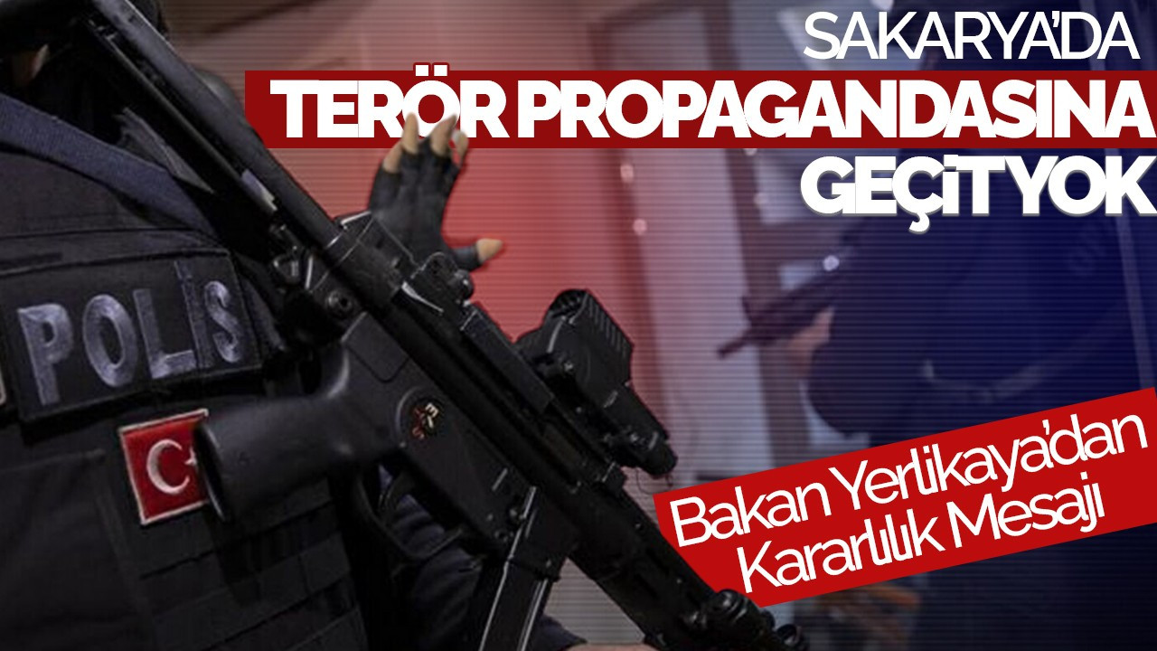 Sakarya'da Terör Propagandasına Geçit Yok: Bakan Yerlikaya’dan Kararlılık Mesajı