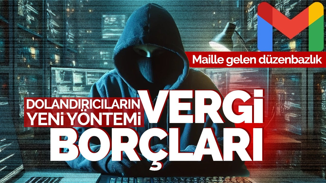 Dolandırıcıların yeni yöntemi vergi borçları! Maille gelen düzenbazlık