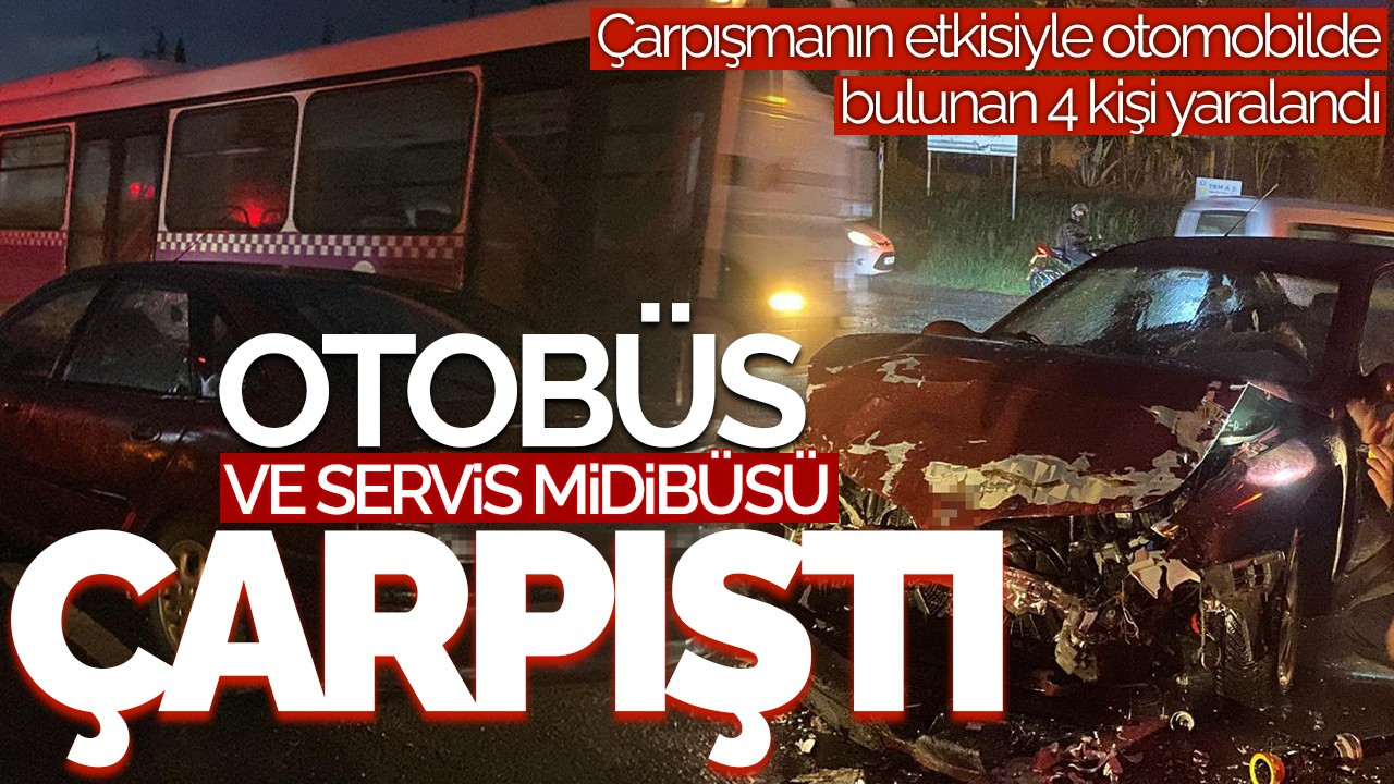 Otomobil ve Servis Midibüsü Çarpıştı: 4 Kişi Yaralandı