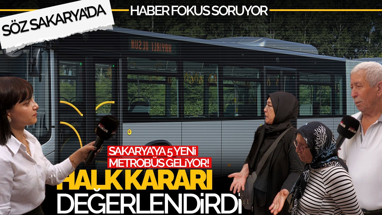 Sakarya'ya 5 Yeni Metrobüs Geliyor: Halk Kararı Değerlendirdi!