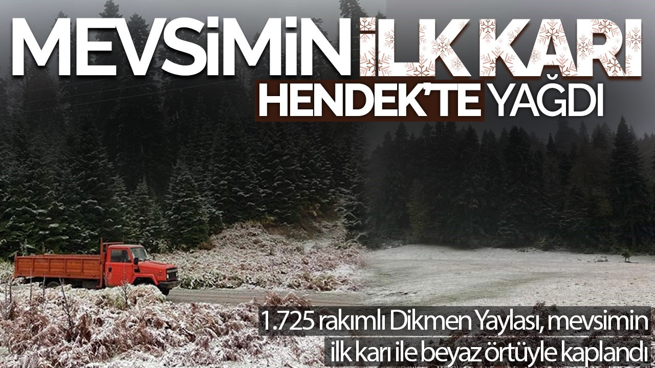 Mevsimin İlk Karı Hendek'te Yağdı: 1.725 Rakımlı Yayla Beyaza Büründü