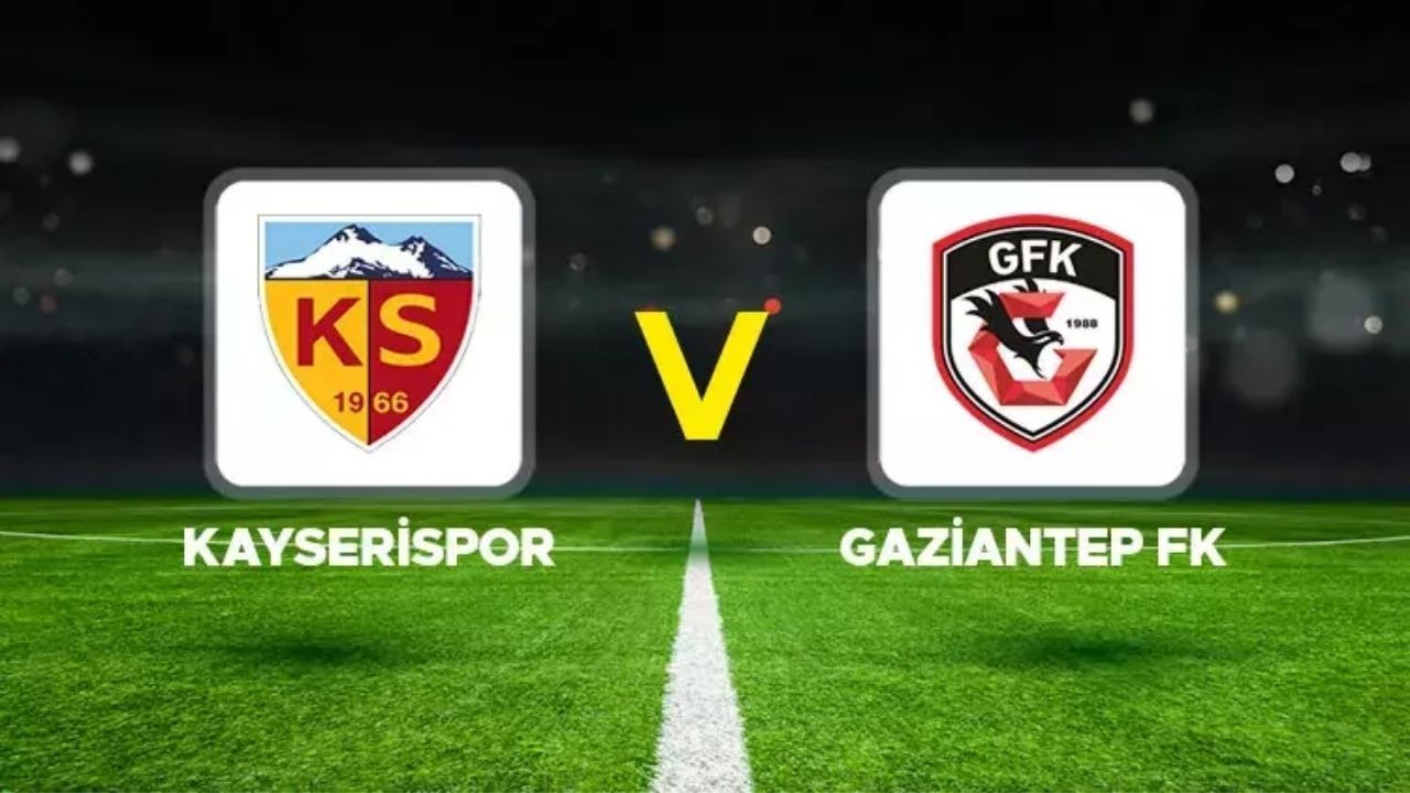 CANLI İZLE Kayserispor - Gaziantep FK Maçı Saat Kaçta? Hangi Kanalda? Yayın Bilgileri TIKLA İZLE