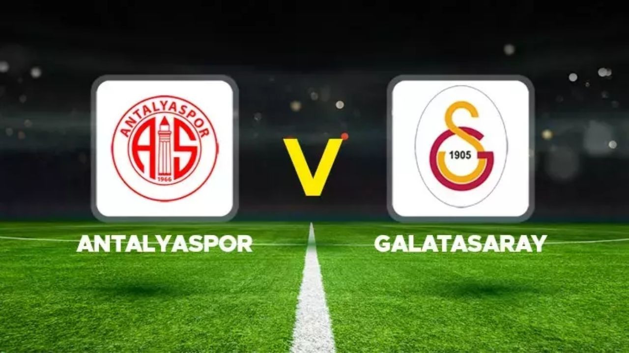 CANLI İZLE Antalyaspor - Galatasaray Maçı: Ne Zaman, Saat Kaçta ve Hangi Kanalda? TIKLA İZLE