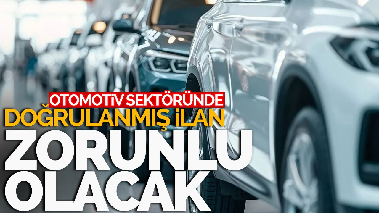 Otomotiv sektöründe 'Doğrulanmış ilan' zorunlu olacak