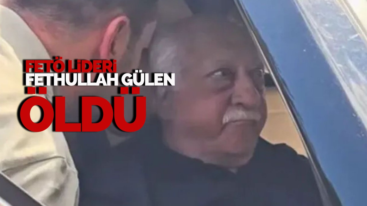 FETÖ lideri Fethullah Gülen öldü