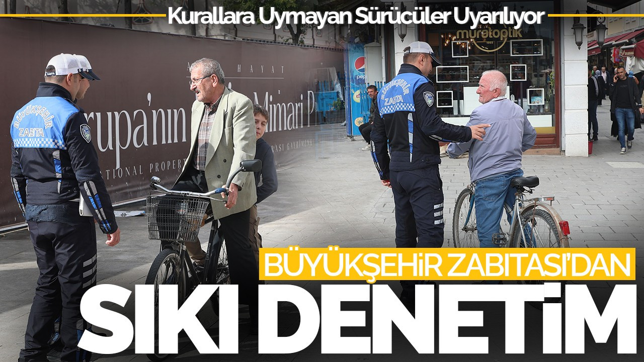 Büyükşehir Zabıtası'ndan Uyarı: "Kurallara Uymanızı Bekliyoruz"