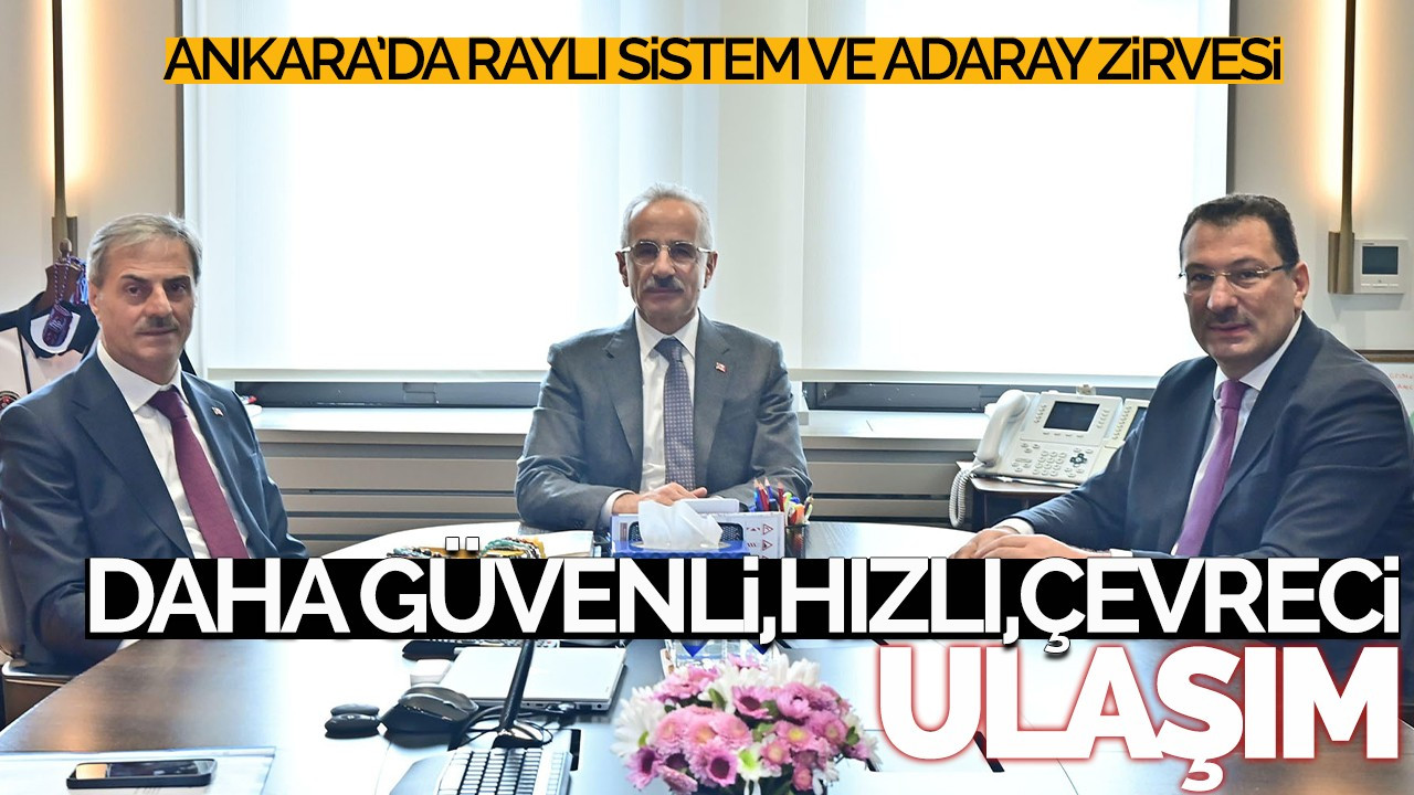 Ankara’da raylı sistem ve ADARAY zirvesi: Daha güvenli, hızlı, çevreci bir ulaşım