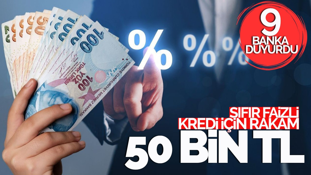 Sıfır faizli kredi için rakam 50 bin TL