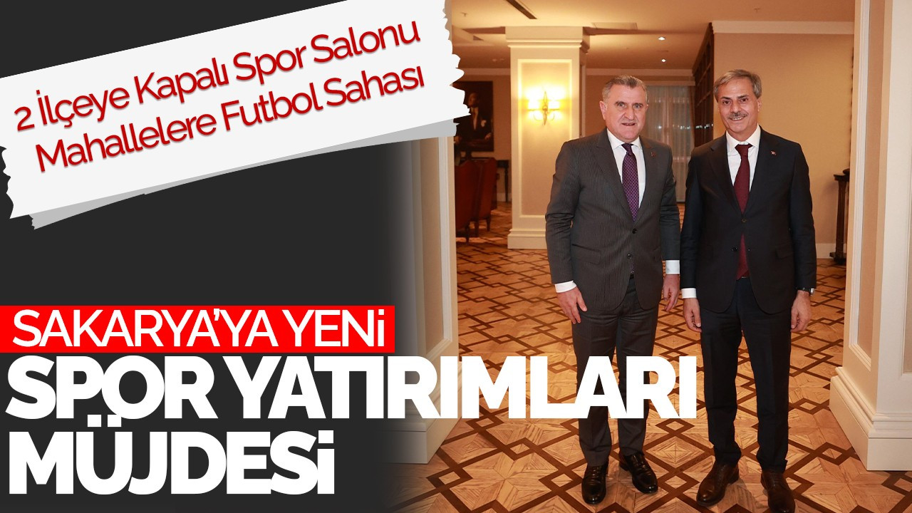 Sakarya’ya Yeni Spor Yatırımları Müjdesi: 2 İlçeye Kapalı Spor Salonu ve Mahallelere Futbol Sahası