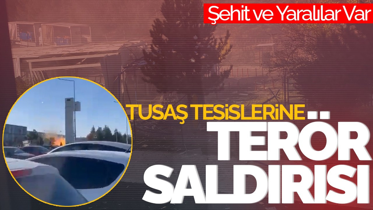 Ankara'da TUSAŞ Tesislerine Terör Saldırısı: Şehit ve Yaralılar Var