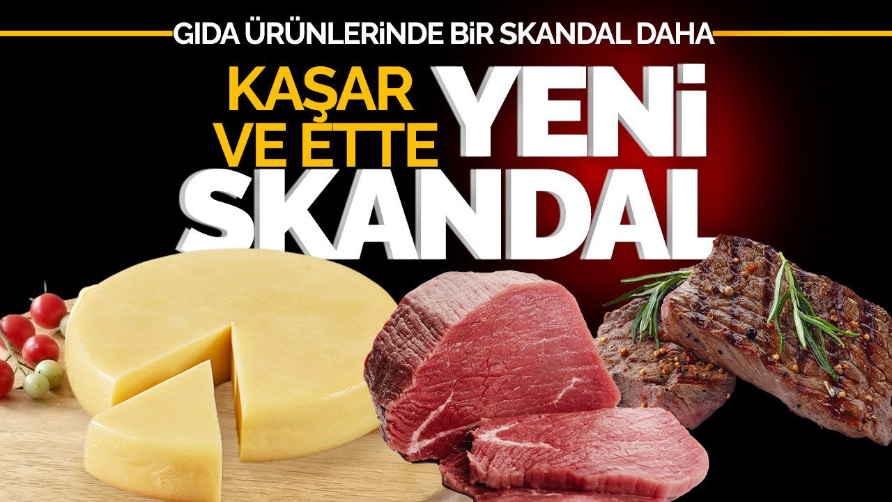 Gıda ürünlerinde bir skandal daha! Kaşar ve ette yeni sahtekârlık