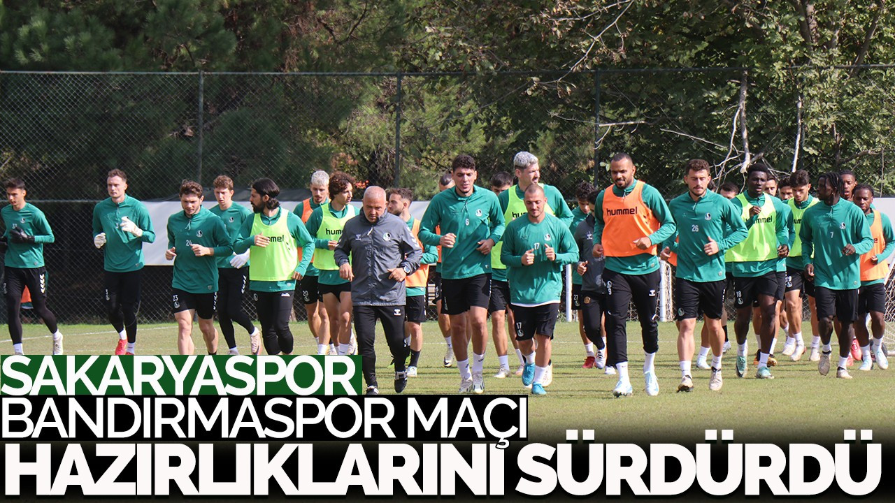 Sakaryaspor, Bandırmaspor maçı hazırlıklarını sürdürdü