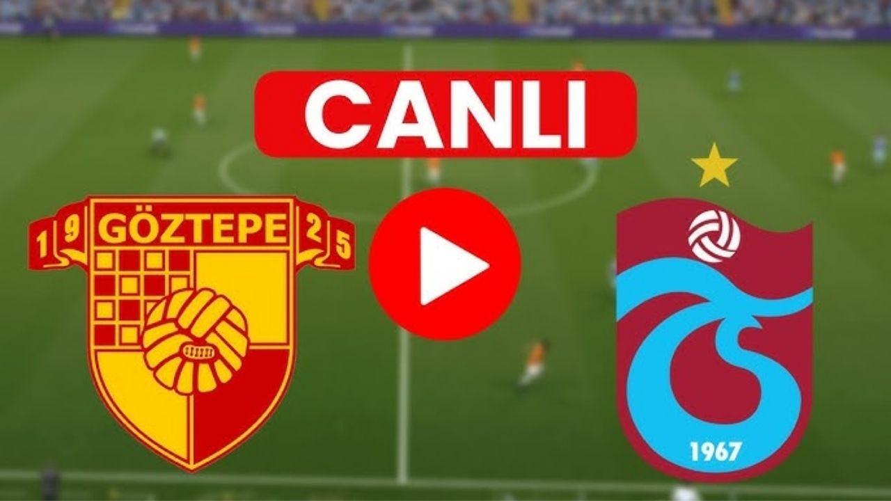 CANLI YAYIN: Göztepe - Trabzonspor Maçı Saat Kaçta? Hangi Kanalda? Yayın Bilgisi