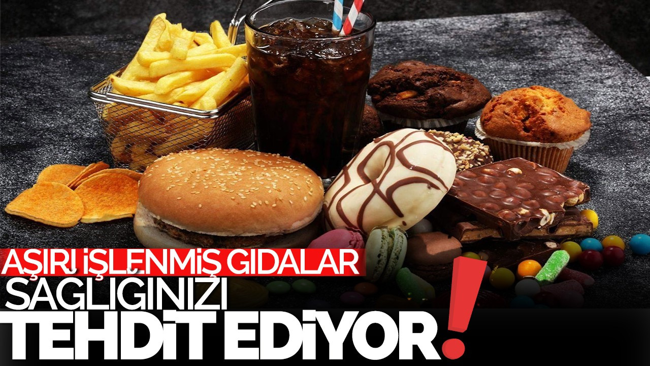 Aşırı işlenmiş gıdalar sağlığı tehdit ediyor