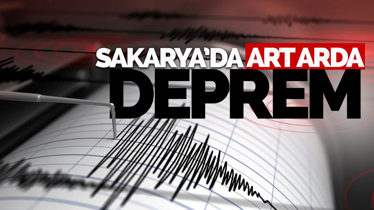 Sakarya'da art arda depremler!