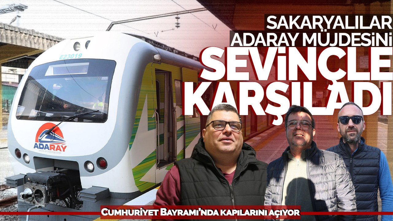 Sakaryalılar ADARAY müjdesini sevinçle karşıladı: Cumhuriyet Bayramı’nda kapılarını açıyor