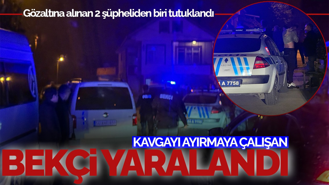 Sakarya'nın Akyazı İlçesinde Kavga: Bekçi Yaralandı