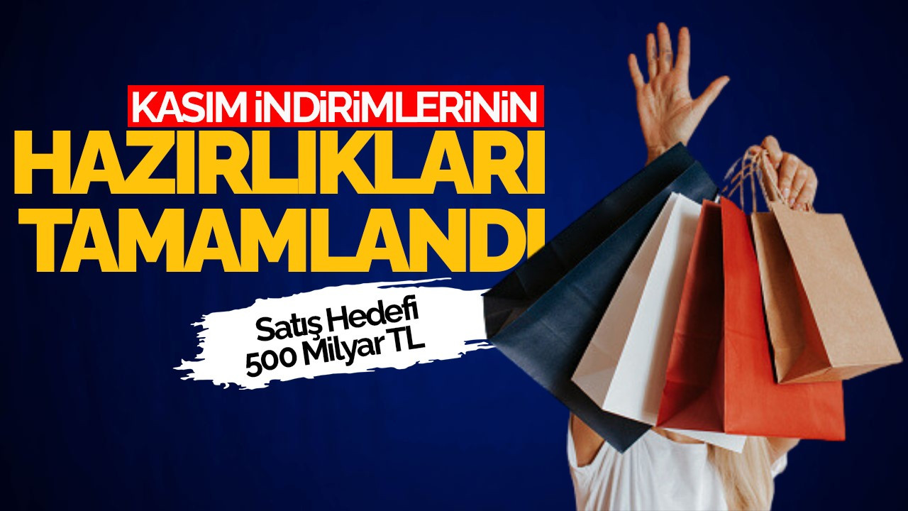 Kasım İndirimlerinin Hazırlıkları Tamamlandı: Satış Hedefi 500 Milyar TL