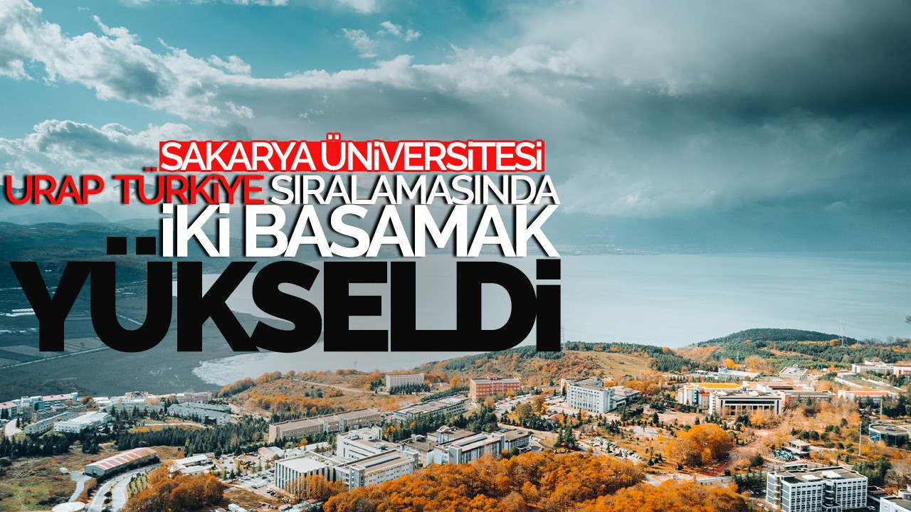 Sakarya Üniversitesi, İki Basamak Yükseldi