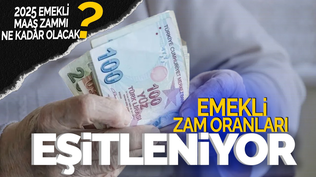 Emekli zam oranları eşitleniyor: 2025 emekli maaş zammı ne kadar olacak?