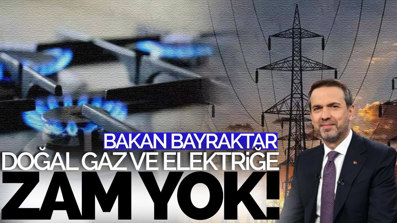 Bakan Bayraktar: "Ocak ayında doğal gaz ve elektrik için zam gündemde değil"