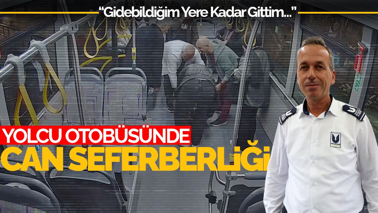 Yolcu Otobüsündeki ‘Can’ Seferberliği: “Gidebildiğim Yere Kadar Gittim…”