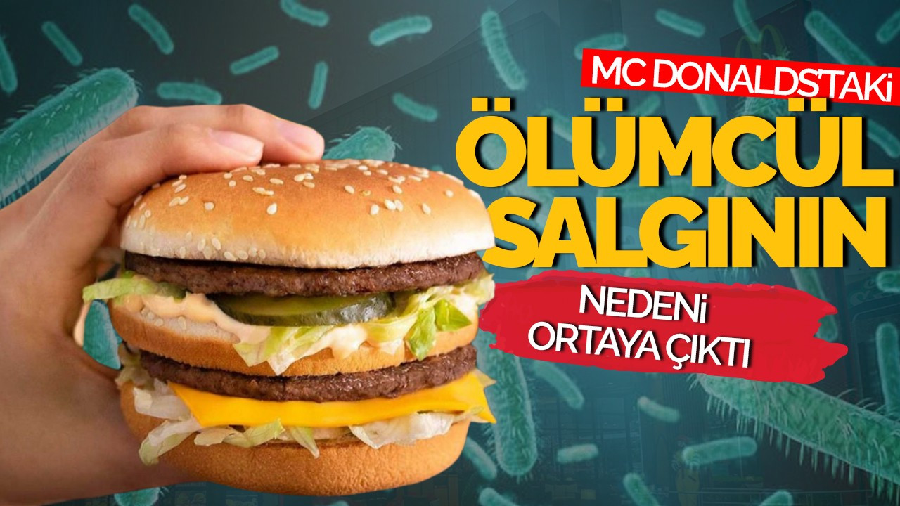 McDonald's'taki Ölümcül Salgınının Nedeni Ortaya Çıktı