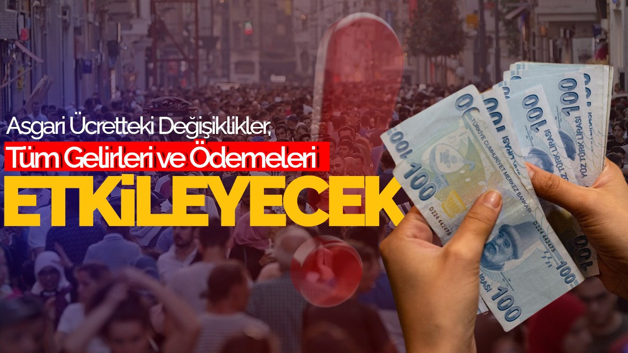 Asgari Ücretteki Değişiklikler, Tüm Gelirleri ve Ödemeleri Etkileyecek!