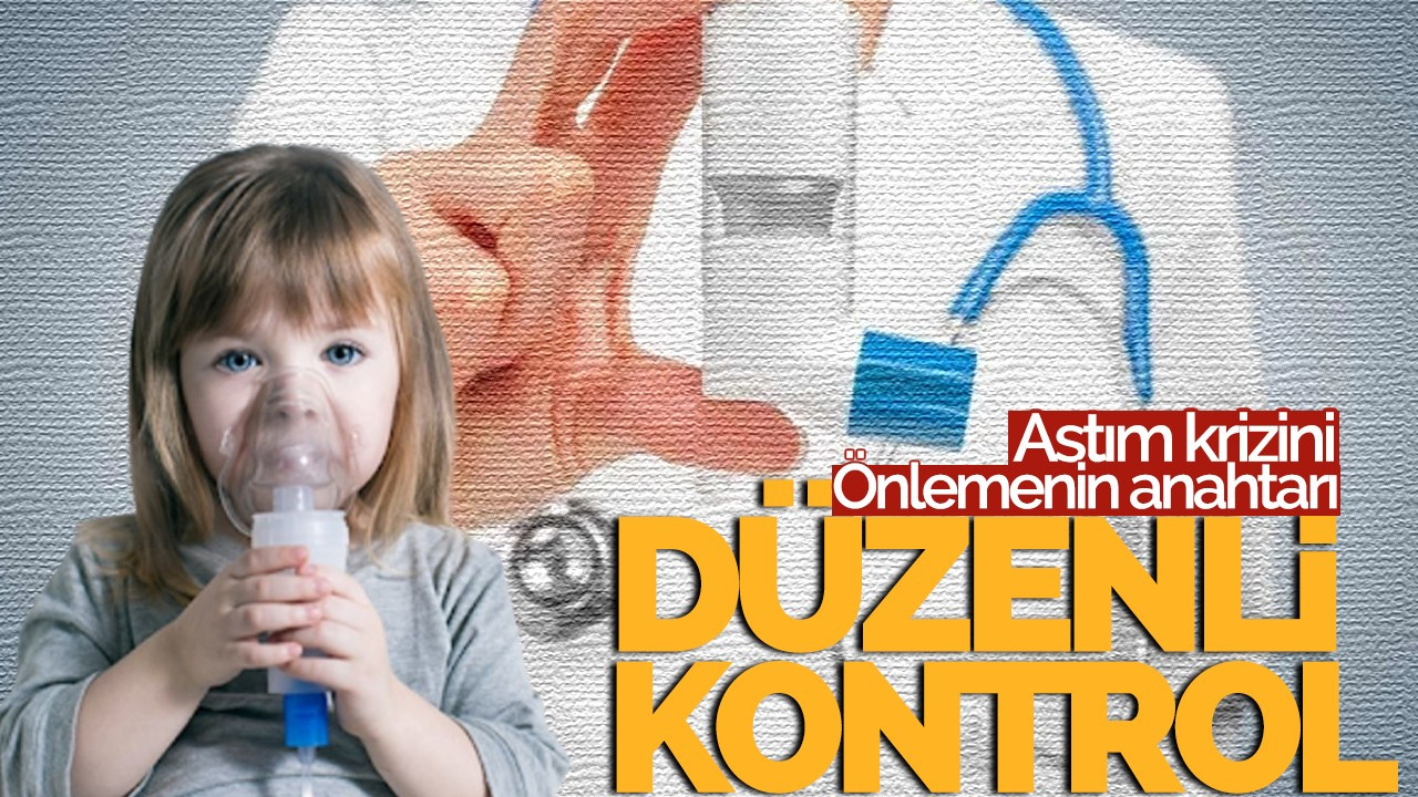 Astım krizini önlemenin anahtarı:Düzenli kontrol şart!