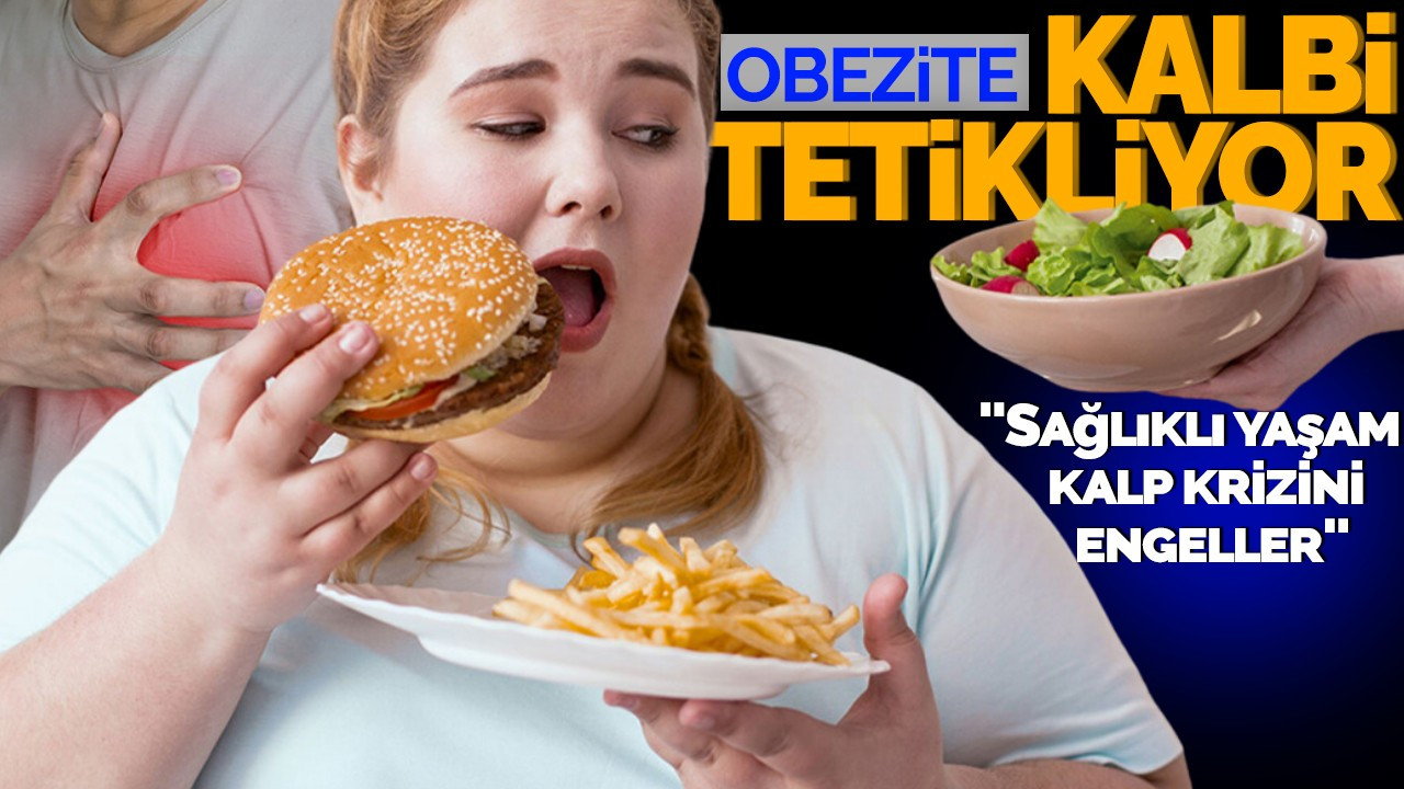 Obezite kalbi tetikliyor! ''Sağlıklı yaşam kalp krizini engeller''