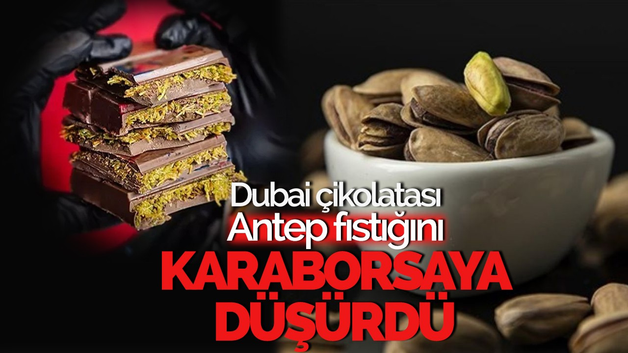 O artık yeşil altın!Dubai çikolatası Antep fıstığını karaborsaya düşürdü!