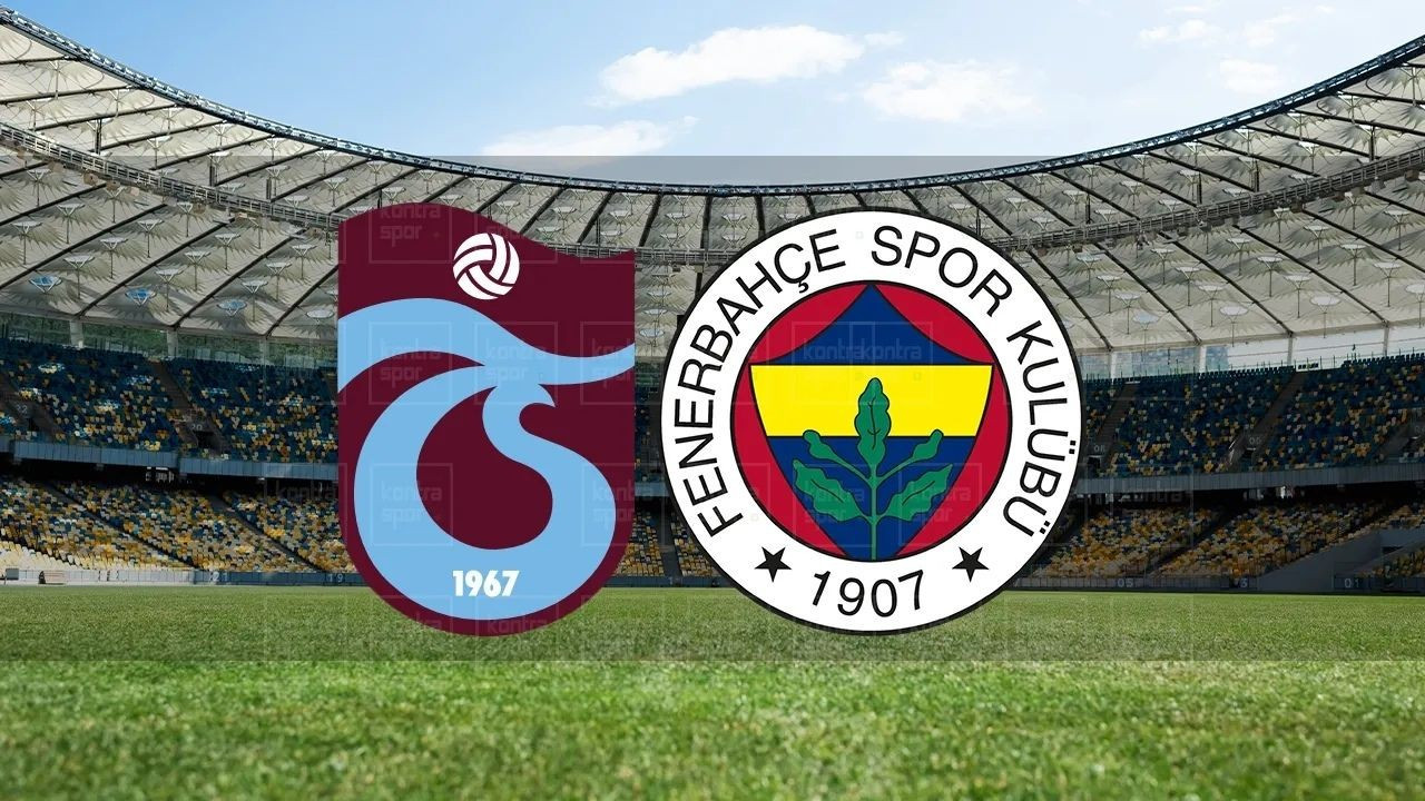 Derbi heyecanı kapıda: Trabzonspor - Fenerbahçe