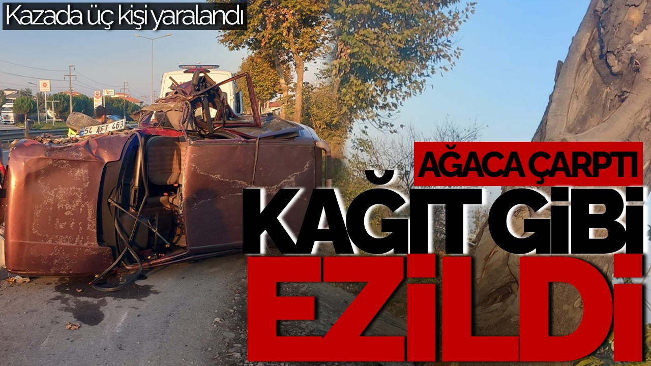 Sakarya’da Ağaca Çarpan Tofaş Kağıt Gibi Ezildi: 3 Yaralı