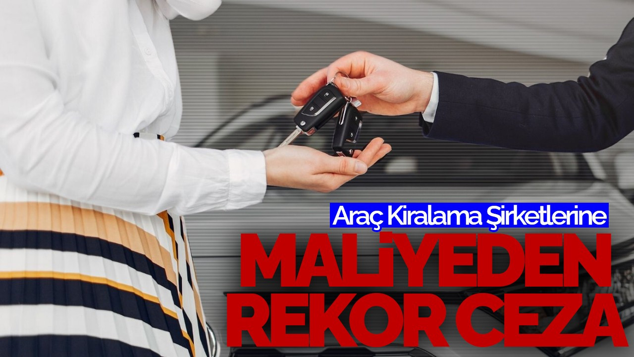 Araç Kiralama Şirketlerine Maliye'den 500 Milyon Lira Ceza