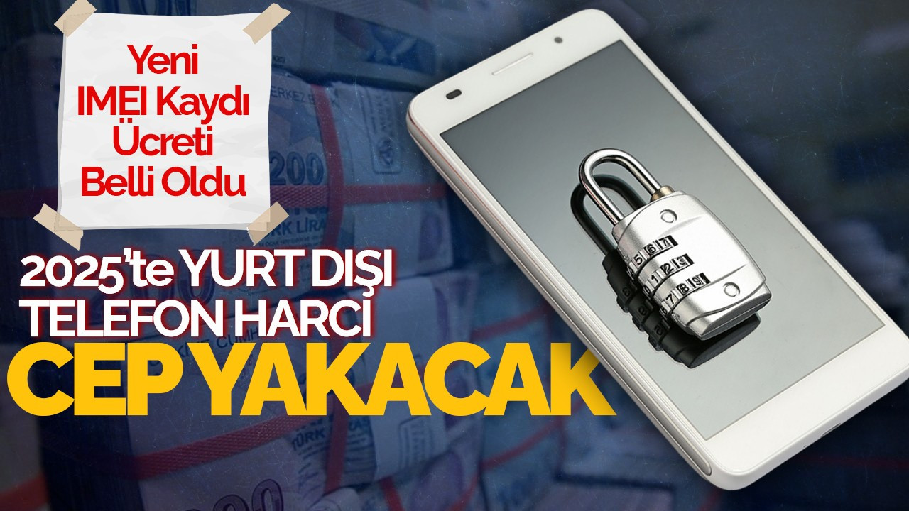 Cep Telefonu Yeni IMEI Kaydı Ücreti Belli Oldu