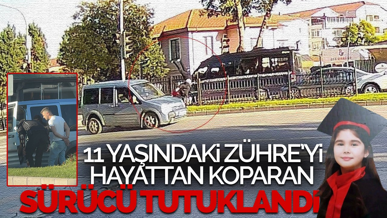 11 yaşındaki Zühre'yi hayattan koparan alkollü sürücü tutuklandı