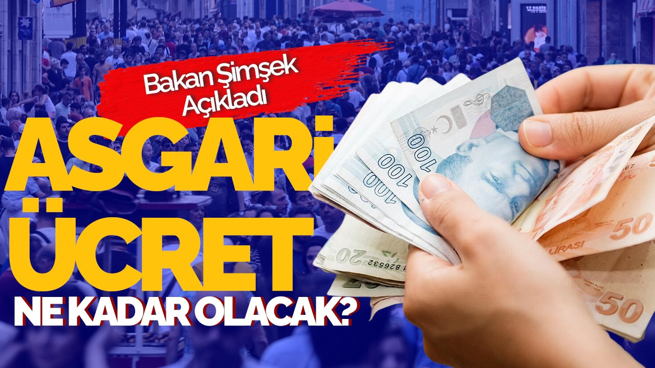 Bakan Şimşek Açıkladı! Asgari Ücret Ne Kadar Olacak?