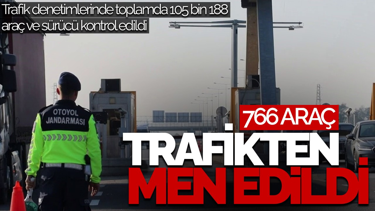 Trafik Denetimlerinde 766 Araç Men Edildi, 266 Sürücü Ceza Aldı