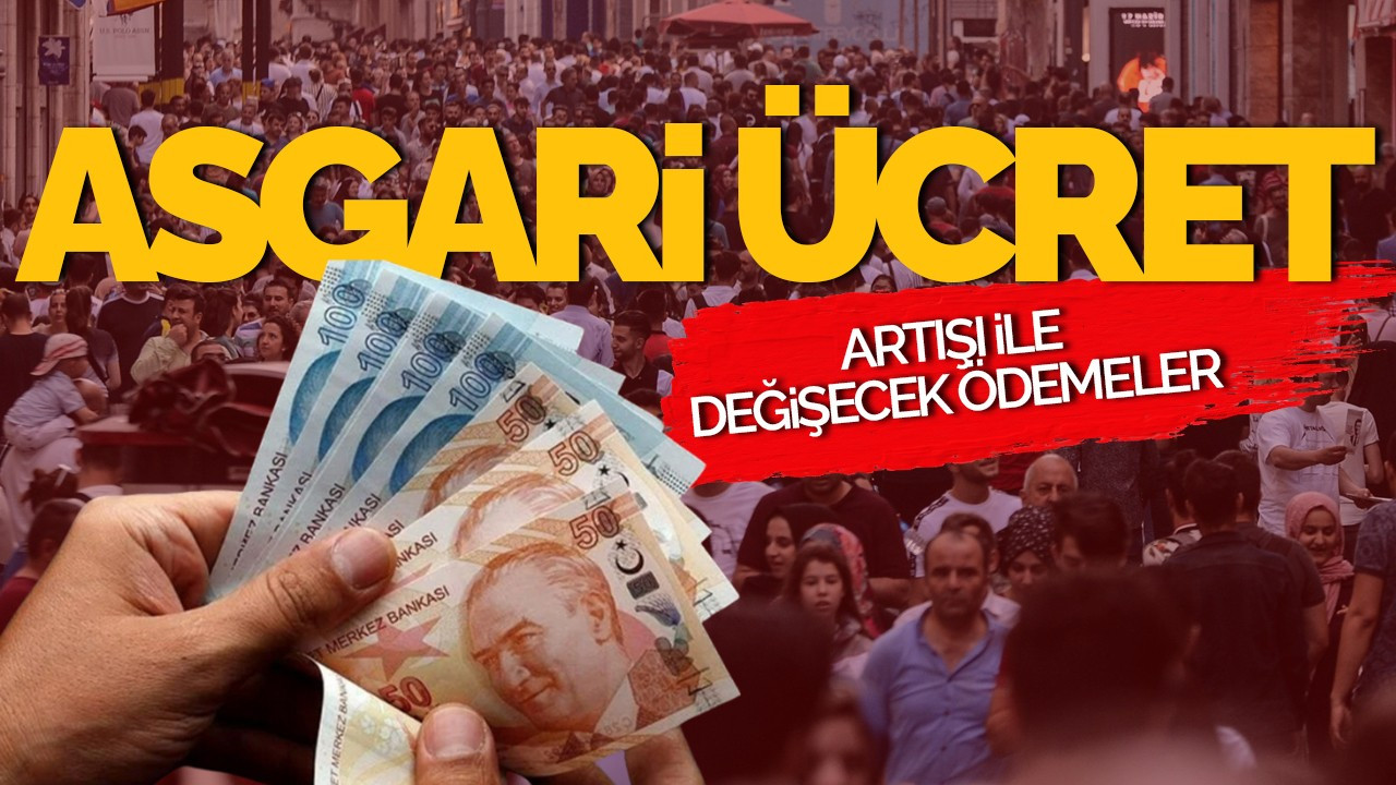 Asgari Ücret Artışı ile Değişecek Ödemeler