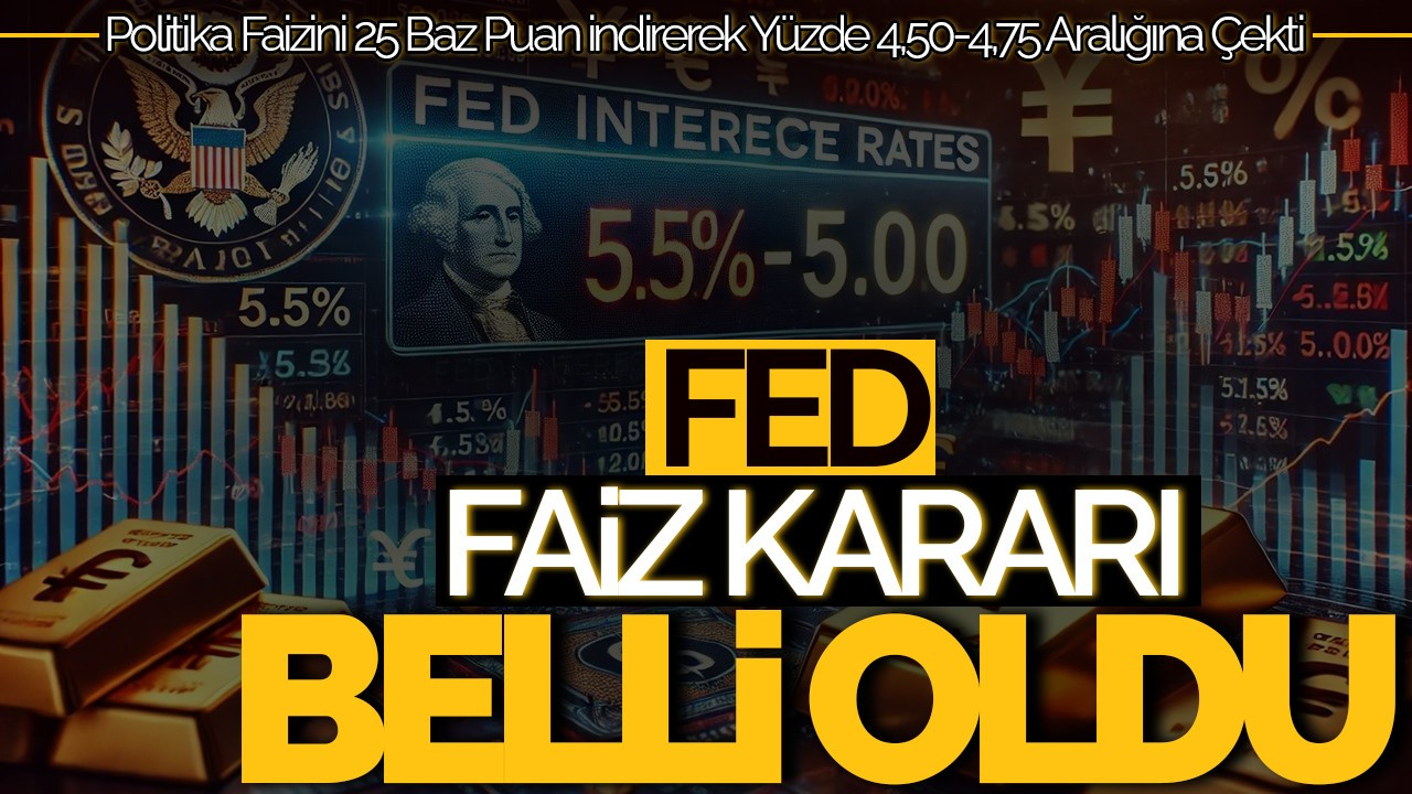 Fed, Faiz Kararını Açıkladı: 25 Baz Puan İndirim