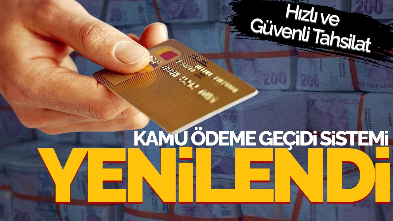 Kamu Ödeme Geçidi Sistemi Yenilendi: Hızlı ve Güvenli Tahsilat