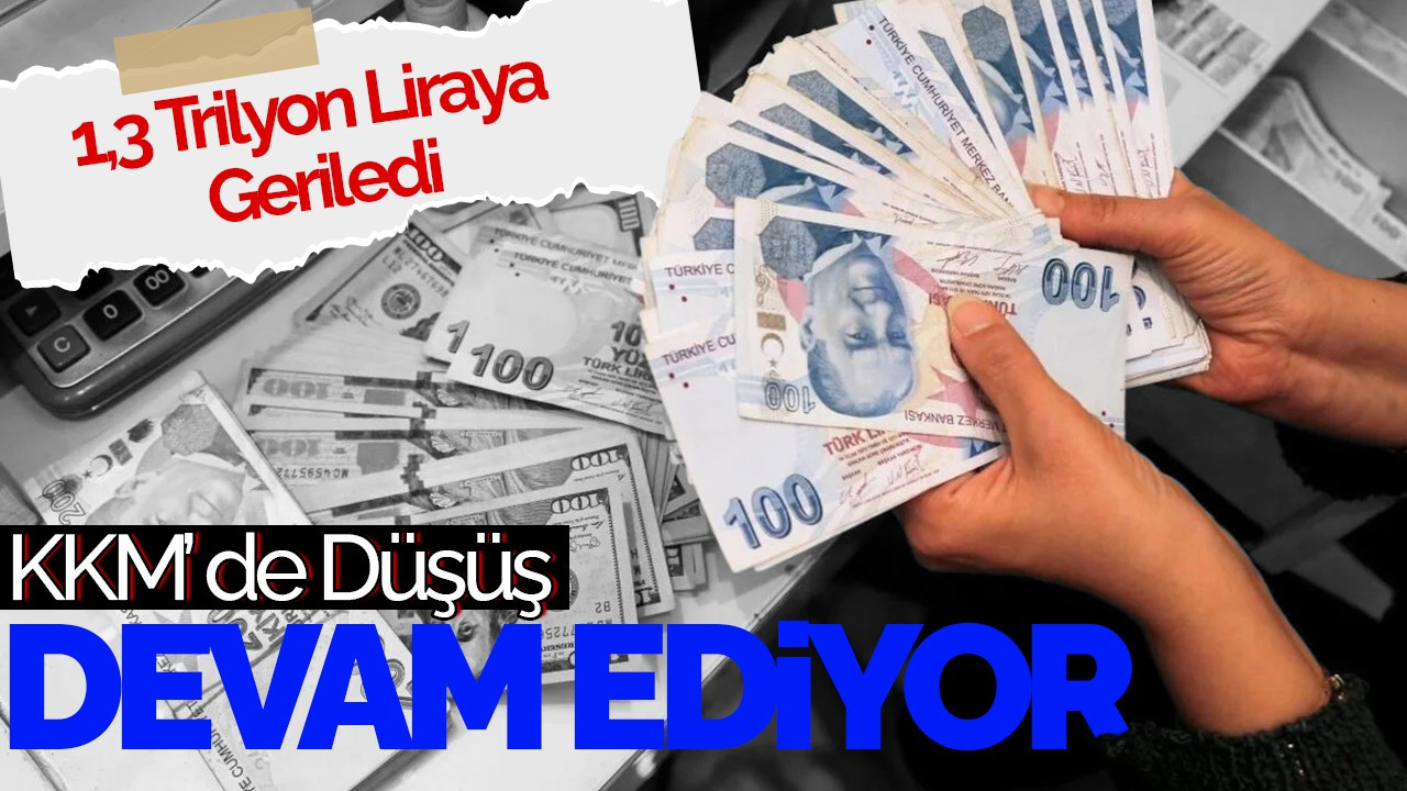 KKM Düşüş Devam Ediyor: 1,3 Trilyon Liraya Geriledi