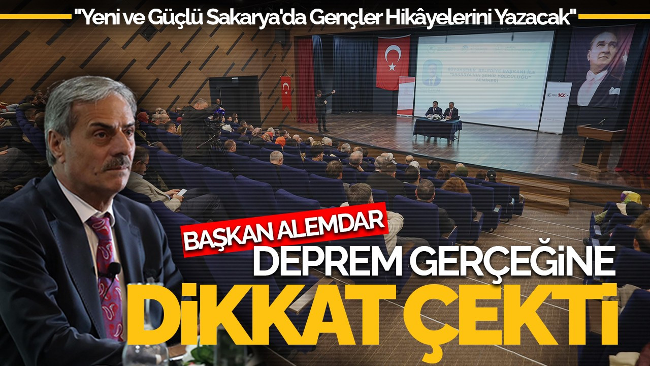 Başkan Alemdar, Deprem Gerçeğine Dikkat Çekti: "Yeni ve Güçlü Sakarya'da Gençler Hikâyelerini Yazacak"