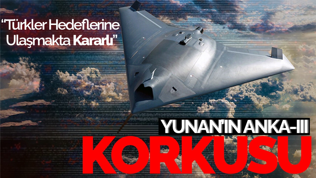 Yunan'ın Anka-III Korkusu: Türkler Hedeflerine Ulaşmakta Kararlı