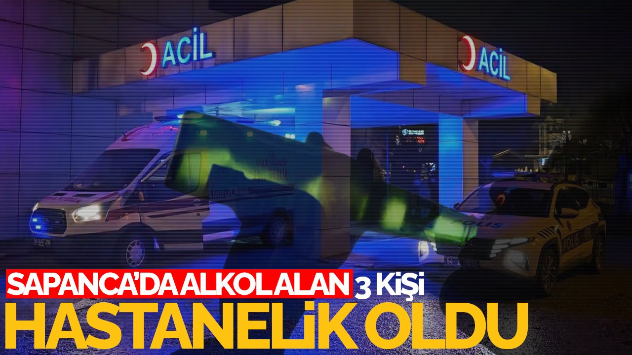 Sapanca'da Alkol Alan 3 Kişi Hastanelik Oldu