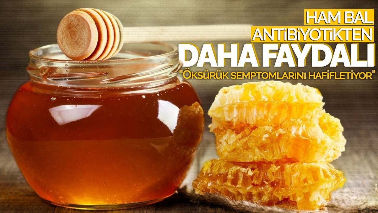 Ham bal antibiyotikten daha faydalı: ''Öksürük semptomlarını hafifletiyor"