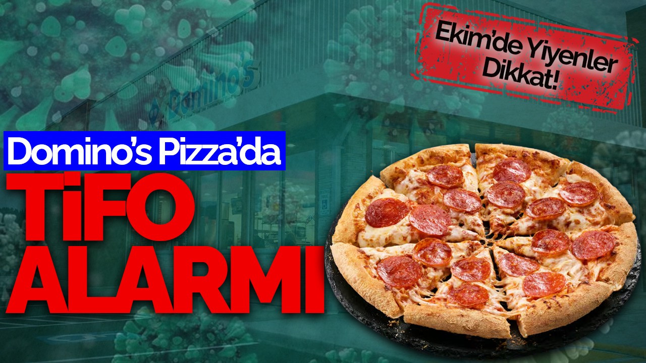 Domino’s Pizza’da Tifo Alarmı: Ekim’de Yiyenler Dikkat!