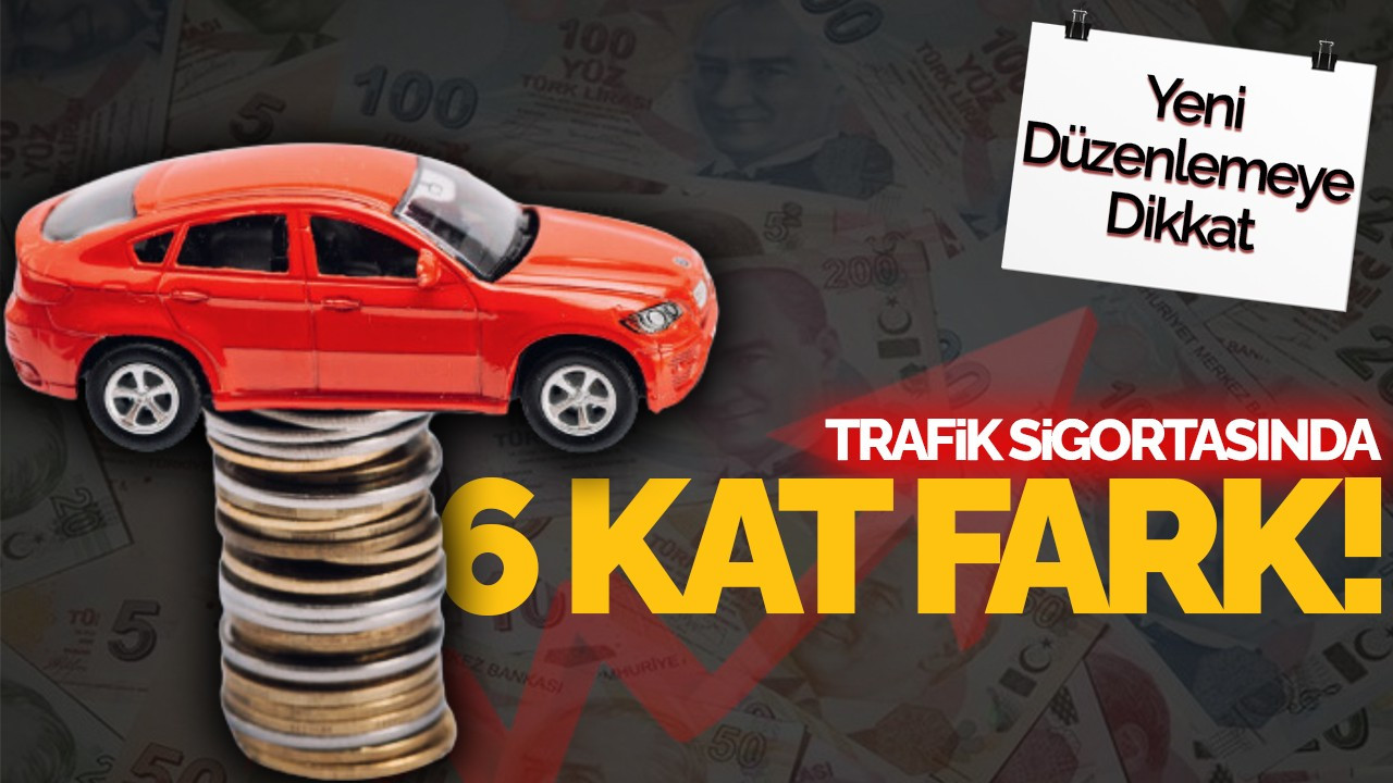 Trafik Sigortasında 6 Kat Fark! Yeni Düzenlemeye Dikkat