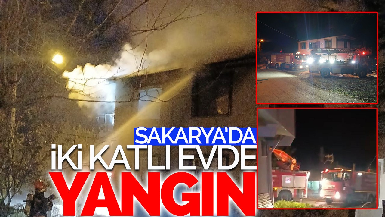 Sakarya'da iki katlı evde yangın