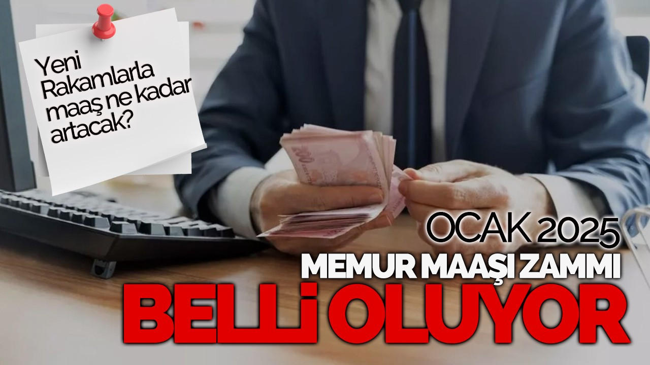 Ocak 2025 Memur Maaşı Zammı Belli Oluyor! Yeni Rakamlarla Maaşlar Ne Kadar Artacak?